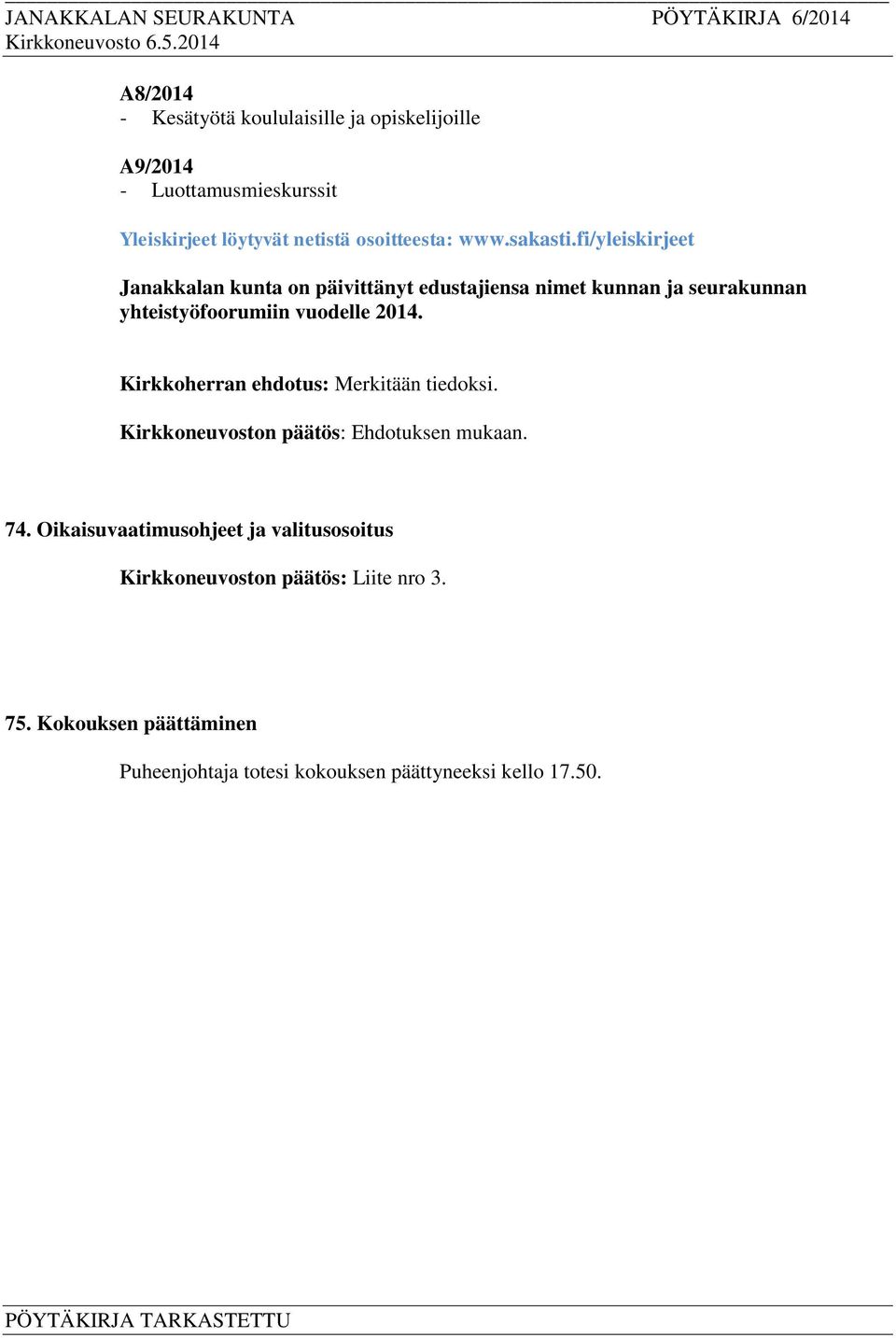 fi/yleiskirjeet Janakkalan kunta on päivittänyt edustajiensa nimet kunnan ja seurakunnan yhteistyöfoorumiin vuodelle