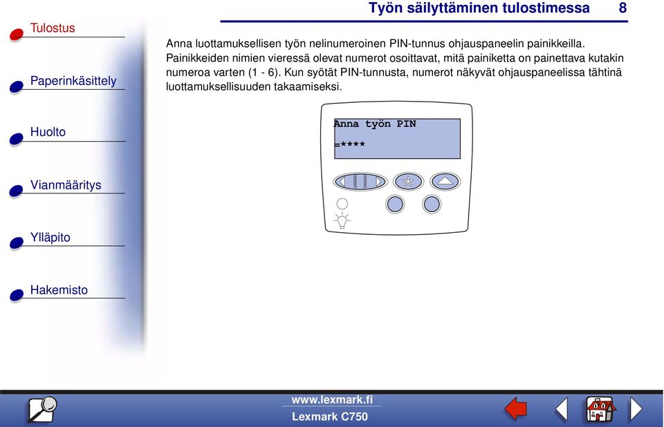 Painikkeiden nimien vieressä olevat numerot osoittavat, mitä painiketta on