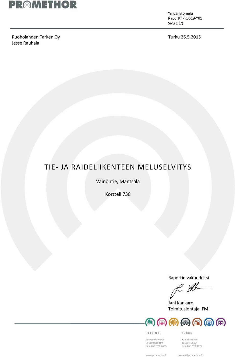 2015 TIE JA RAIDELIIKENTEEN MELUSELVITYS Kortteli 738 Raportin vakuudeksi Jani