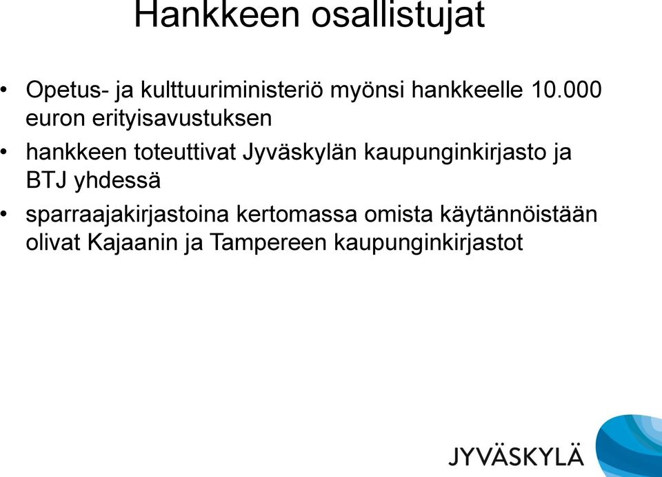 000 euron erityisavustuksen hankkeen toteuttivat Jyväskylän