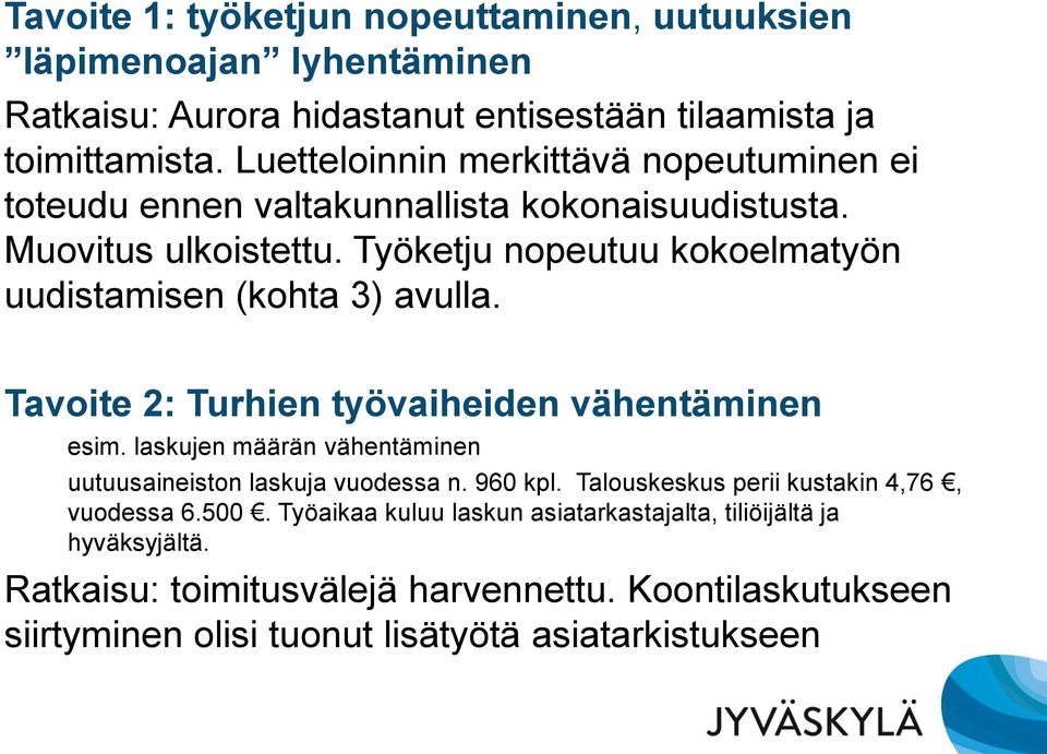 Työketju nopeutuu kokoelmatyön uudistamisen (kohta 3) avulla. Tavoite 2: Turhien työvaiheiden vähentäminen esim.