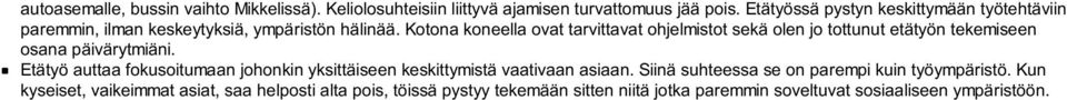 Kotona koneella ovat tarvittavat ohjelmistot sekä olen jo tottunut etätyön tekemiseen osana päivärytmiäni.