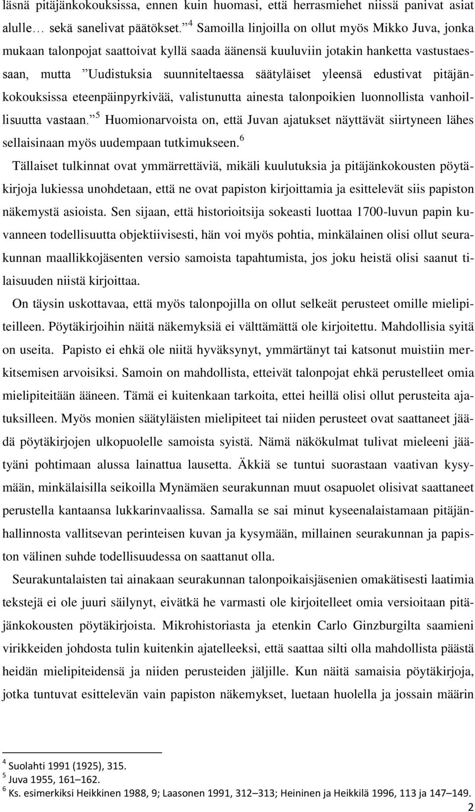 edustivat pitäjänkokouksissa eteenpäinpyrkivää, valistunutta ainesta talonpoikien luonnollista vanhoillisuutta vastaan.