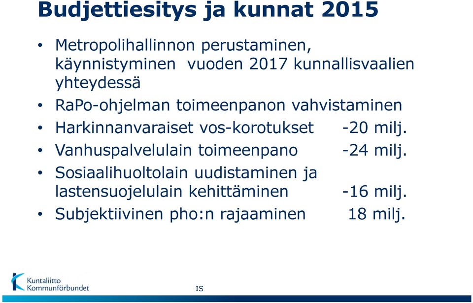 vos-korotukset Vanhuspalvelulain toimeenpano Sosiaalihuoltolain uudistaminen ja