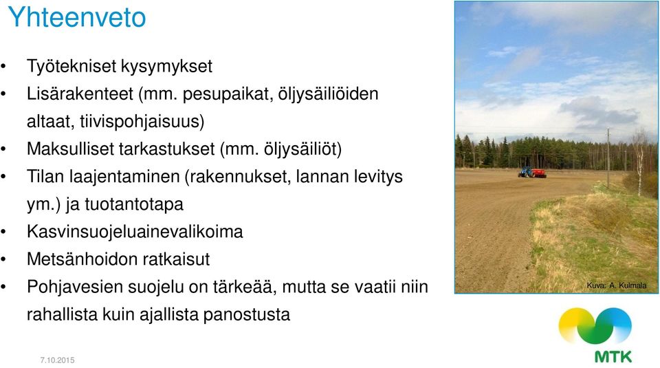 öljysäiliöt) Tilan laajentaminen (rakennukset, lannan levitys ym.