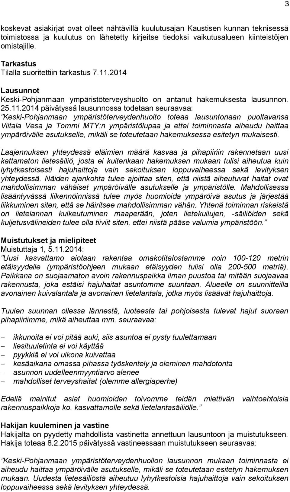 2014 Lausunnot Keski-Pohjanmaan ympäristöterveyshuolto on antanut hakemuksesta lausunnon. 25.11.