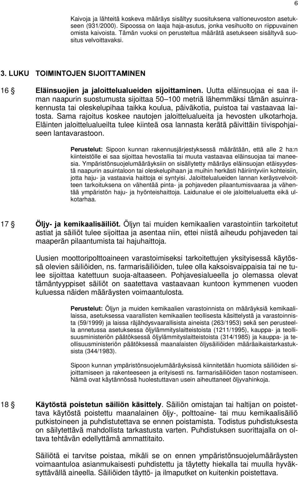 8 72,0,172-(16,-2,77$0,1(1 16 (OlLQVXRMLHQ MD MDORLWWHOXDOXHLGHQ VLMRLWWDPLQHQ Uutta eläinsuojaa ei saa ilman naapurin suostumusta sijoittaa 50 100 metriä lähemmäksi tämän asuinrakennusta tai