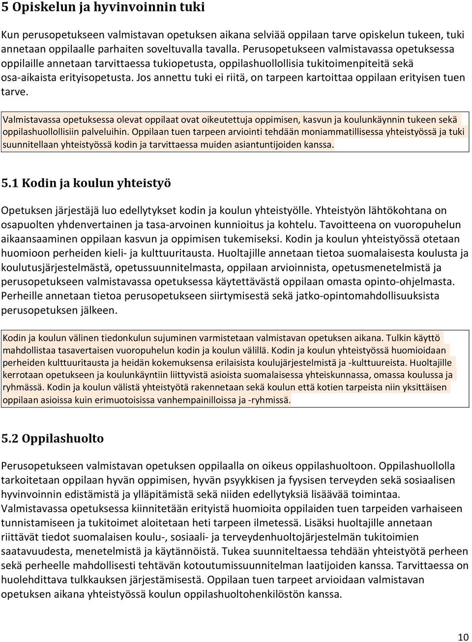 Jos annettu tuki ei riitä, on tarpeen kartoittaa oppilaan erityisen tuen tarve.