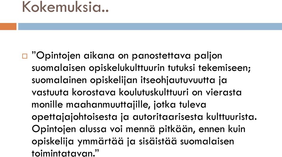 suomalainen opiskelijan itseohjautuvuutta ja vastuuta korostava koulutuskulttuuri on vierasta