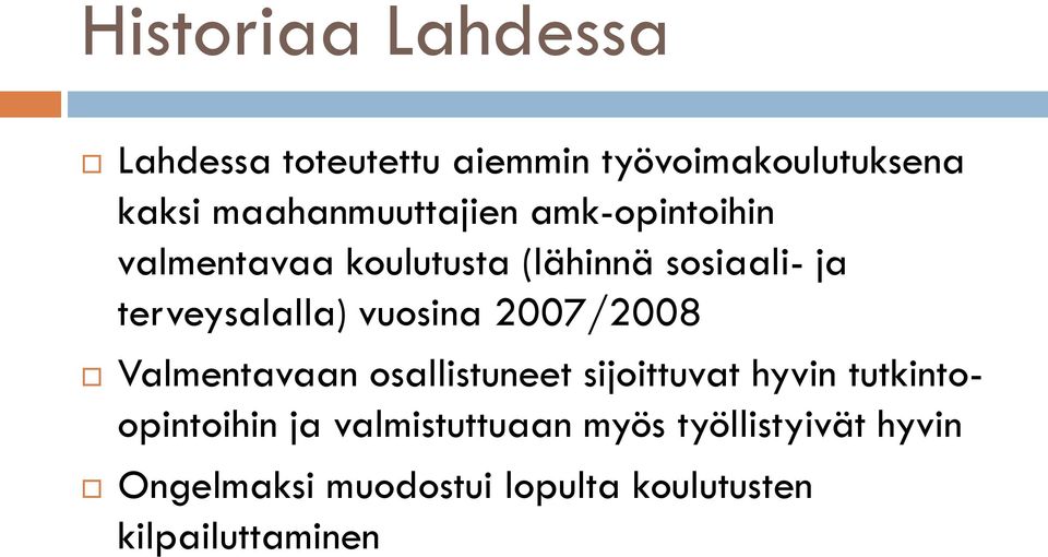 terveysalalla) vuosina 2007/2008 Valmentavaan osallistuneet sijoittuvat hyvin