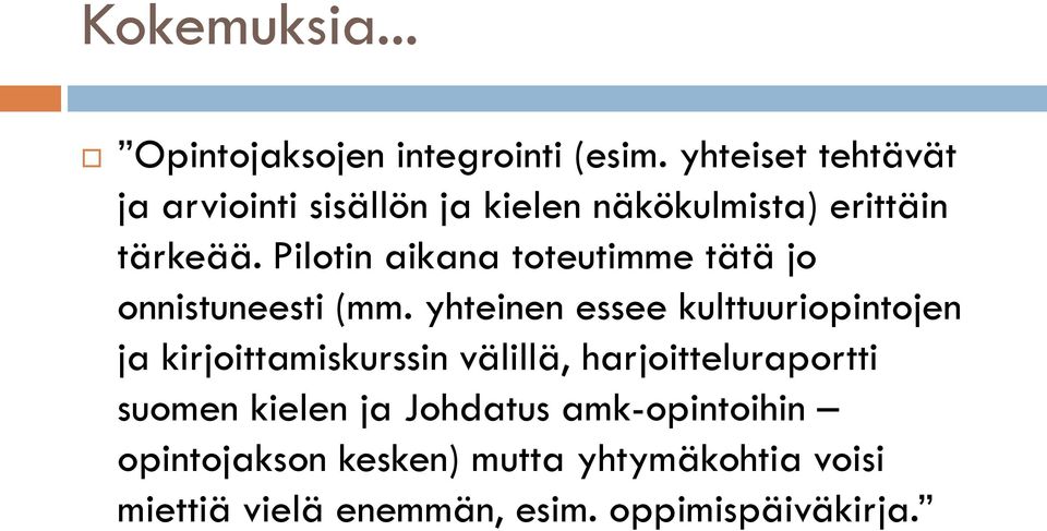 Pilotin aikana toteutimme tätä jo onnistuneesti (mm.