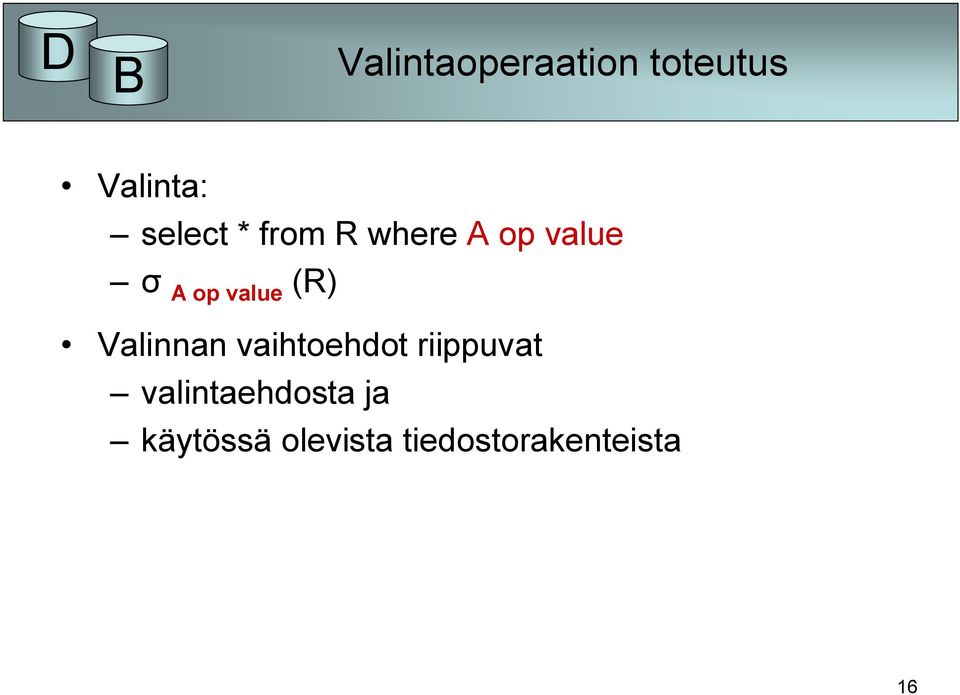 Valinnan vaihtoehdot riippuvat