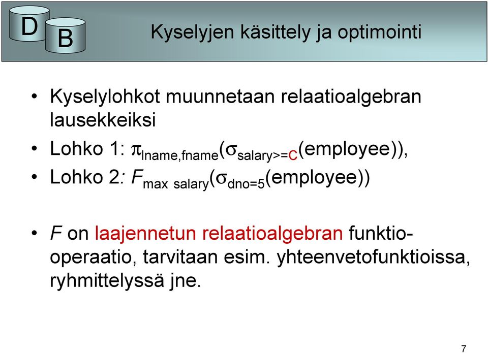(employee)), Lohko 2: F max salary (σ dno=5 (employee)) F on laajennetun