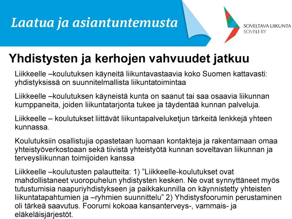 Liikkeelle koulutukset liittävät liikuntapalveluketjun tärkeitä lenkkejä yhteen kunnassa.