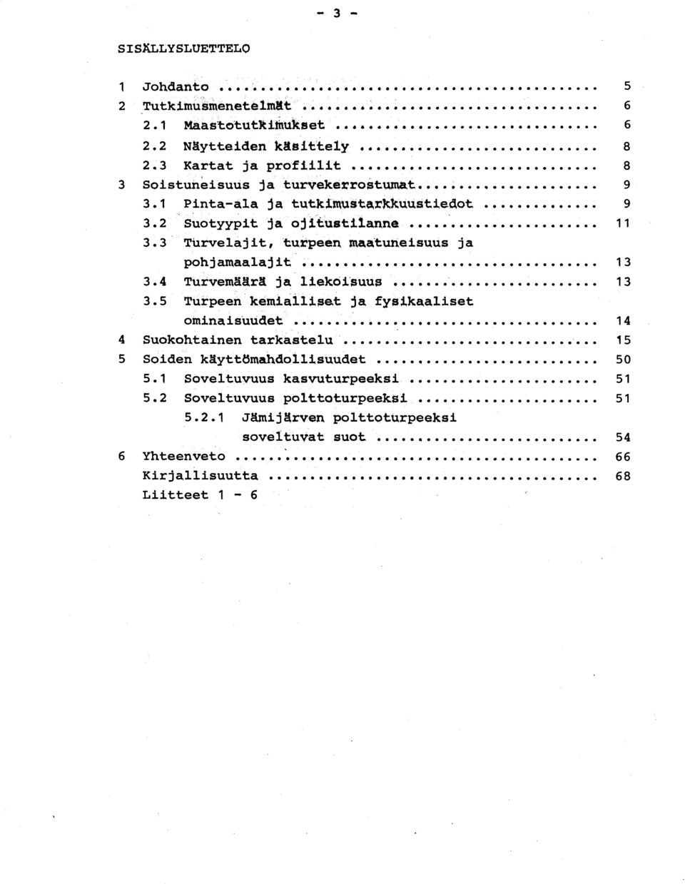 3 Turvelajit, turpeen, maatuneisuus j a pohjamaalajit 1 3 3.4 Turvemäära ja liekoisuus 1 3 3.