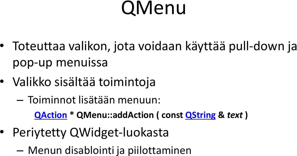 lisätään menuun: QAction * QMenu::addAction ( const QString