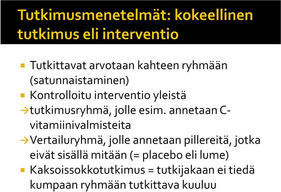 annetaan C- vitamiinivalmisteita Vertailuryhmä, jolle annetaan pillereitä,