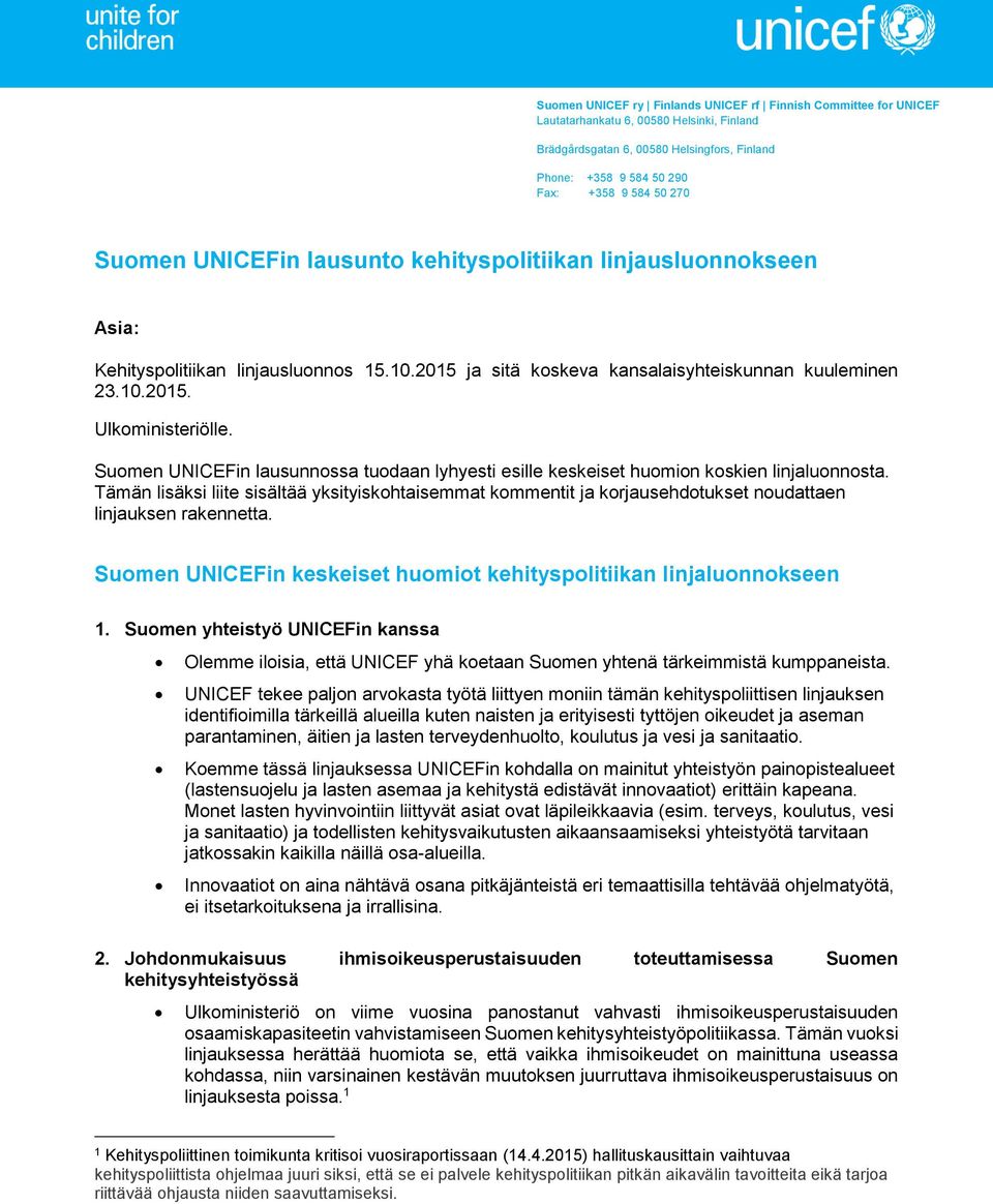 Suomen UNICEFin lausunnossa tuodaan lyhyesti esille keskeiset huomion koskien linjaluonnosta.