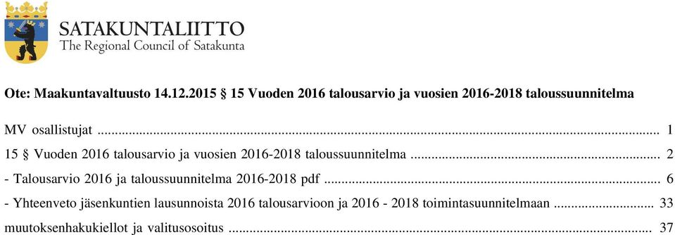 .. 1 15 Vuoden 2016 talousarvio ja vuosien 2016-2018 taloussuunnitelma.