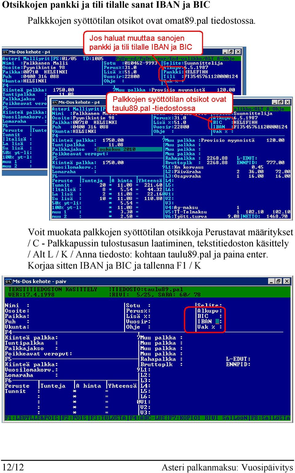 Voit muokata palkkojen syöttötilan otsikkoja Perustavat määritykset / C - Palkkapussin tulostusasun