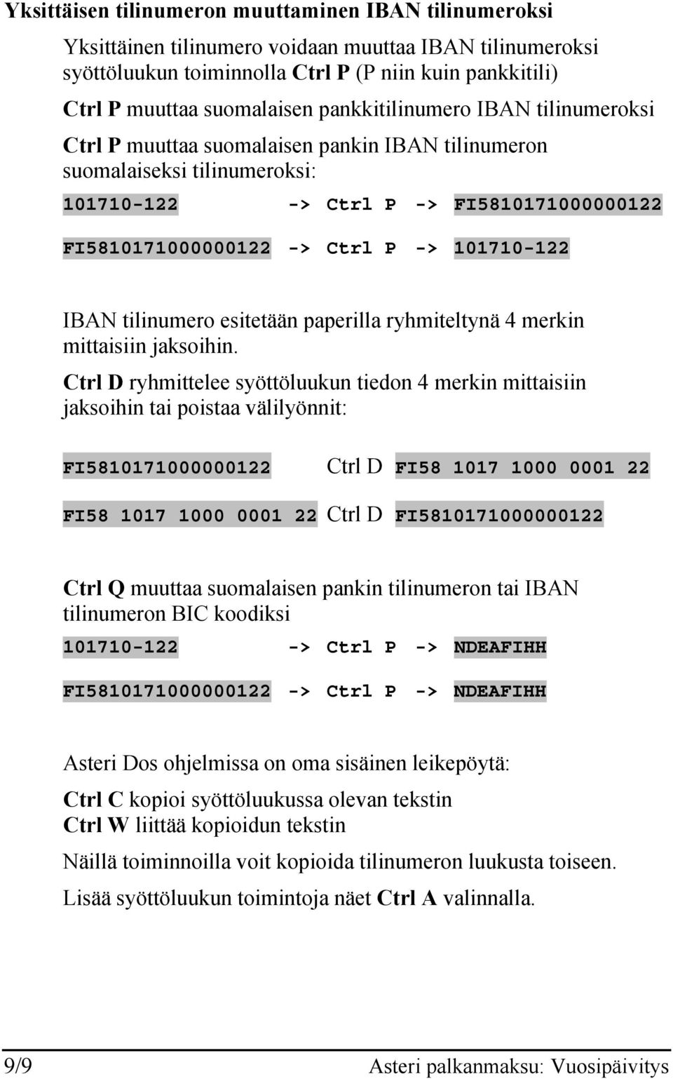 101710-122 IBAN tilinumero esitetään paperilla ryhmiteltynä 4 merkin mittaisiin jaksoihin.
