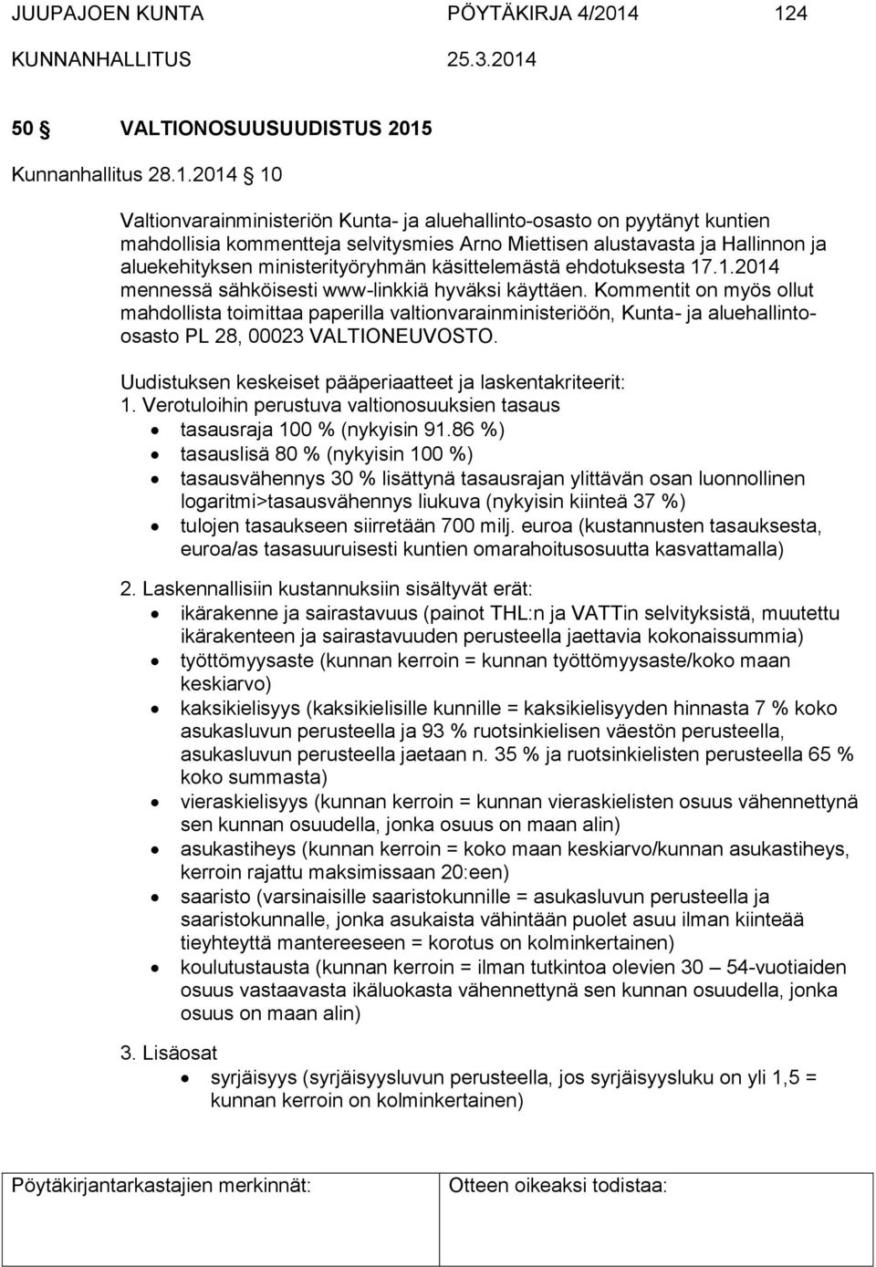 ja Hallinnon ja aluekehityksen ministerityöryhmän käsittelemästä ehdotuksesta 17.1.2014 mennessä sähköisesti www-linkkiä hyväksi käyttäen.