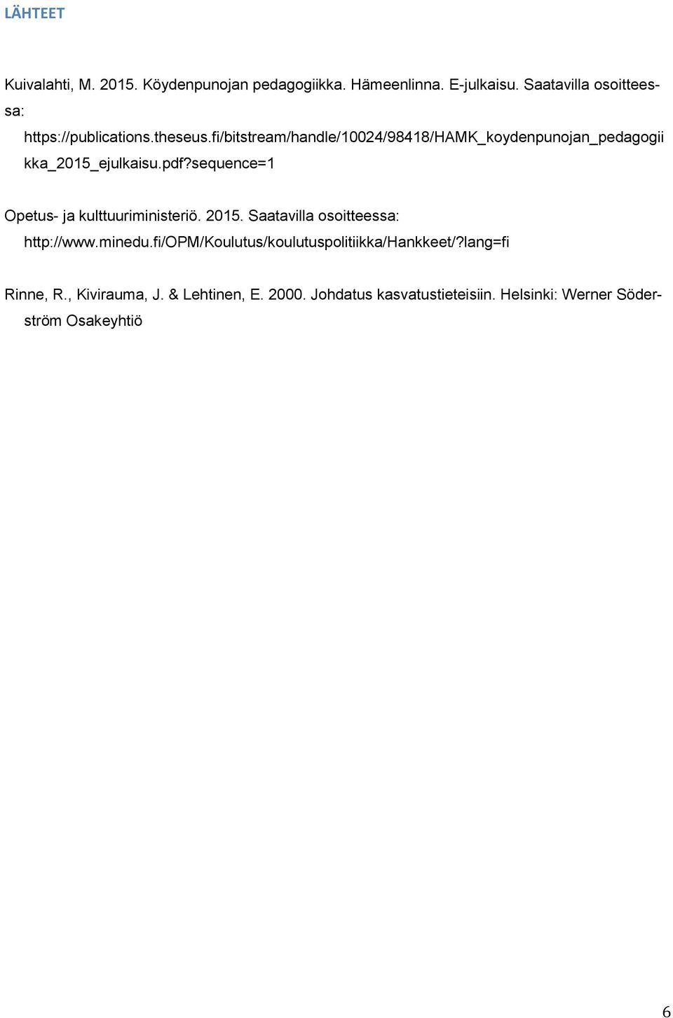 fi/bitstream/handle/10024/98418/hamk_koydenpunojan_pedagogii kka_2015_ejulkaisu.pdf?