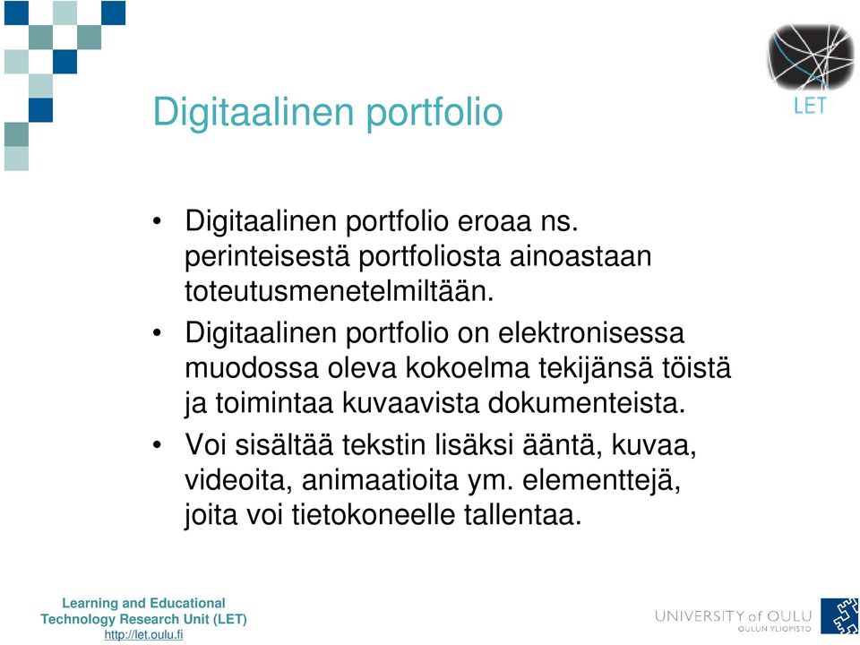 Digitaalinen portfolio on elektronisessa muodossa oleva kokoelma tekijänsä töistä ja