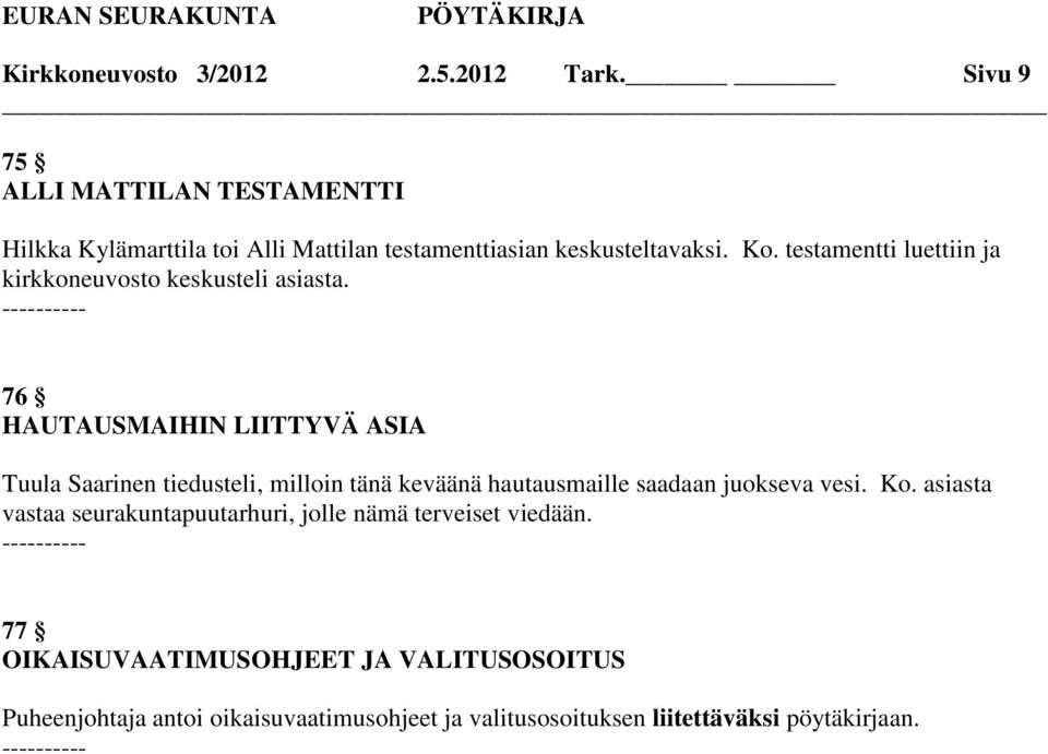 testamentti luettiin ja kirkkoneuvosto keskusteli asiasta.