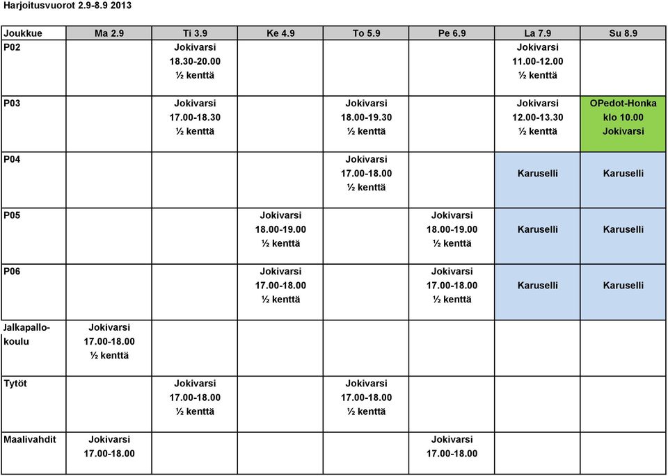00 Jokivarsi P04 Jokivarsi 17.00-18.00 Karuselli Karuselli P05 Jokivarsi Jokivarsi 18.00-19.