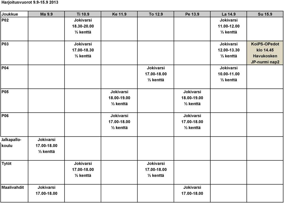 30 klo 14.45 Havukosken JP-nurmi nap2 P04 Jokivarsi Jokivarsi 17.00-18.00 10.00-11.00 P05 Jokivarsi Jokivarsi 18.