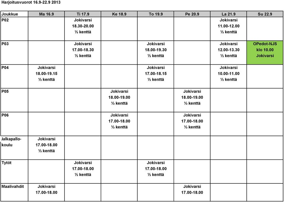 30 12.00-13.30 klo 10.00 Jokivarsi P04 Jokivarsi Jokivarsi Jokivarsi 18.00-19.15 17.00-18.15 10.00-11.