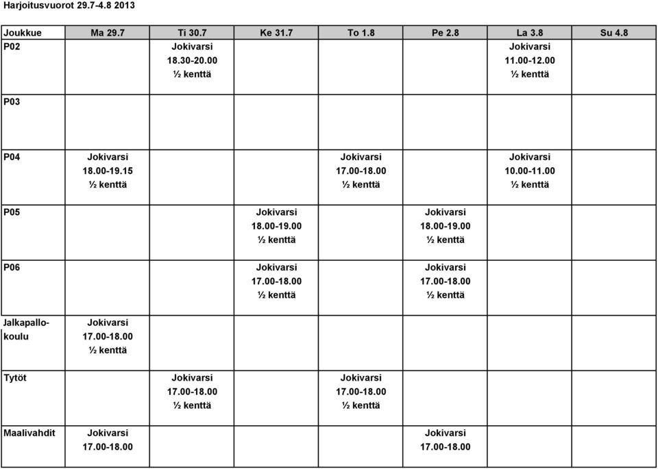 00-19.15 17.00-18.00 10.00-11.00 P05 Jokivarsi Jokivarsi 18.00-19.00 18.00-19.00 P06 Jokivarsi Jokivarsi Jalkapallo- Jokivarsi koulu 17.
