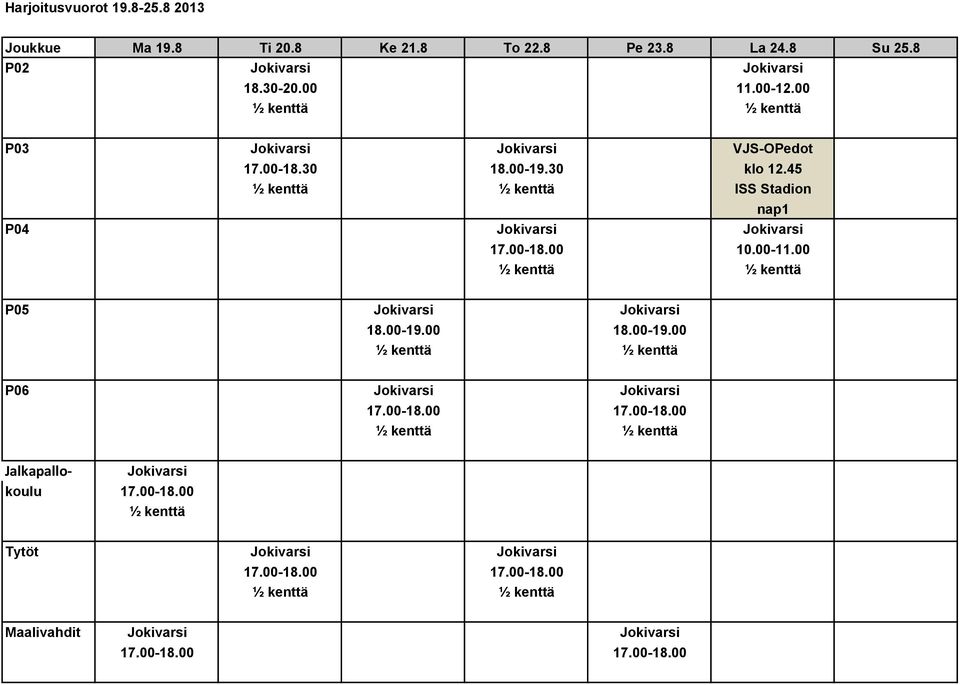 30 klo 12.45 ISS Stadion nap1 P04 Jokivarsi Jokivarsi 17.00-18.00 10.00-11.00 P05 Jokivarsi Jokivarsi 18.00-19.