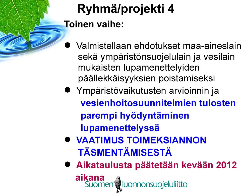 poistamiseksi Ympäristövaikutusten arvioinnin ja vesienhoitosuunnitelmien tulosten