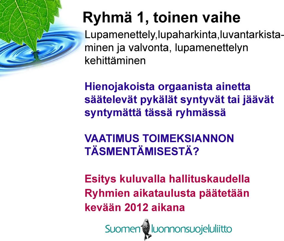 syntyvät tai jäävät syntymättä tässä ryhmässä VAATIMUS TOIMEKSIANNON