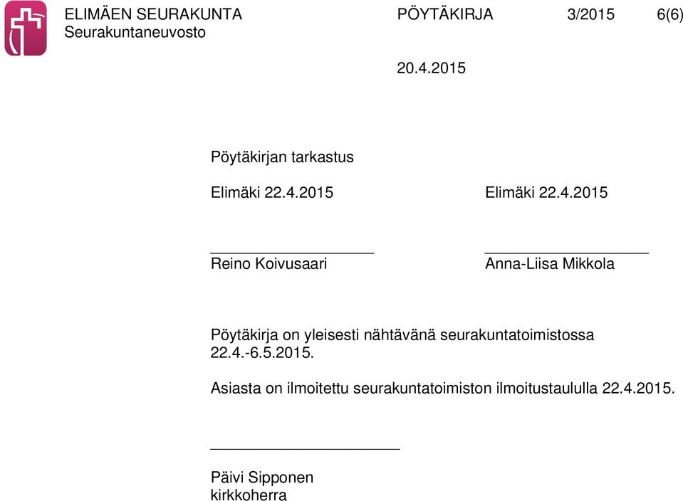 yleisesti nähtävänä seurakuntatoimistossa 22.4.-6.5.2015.