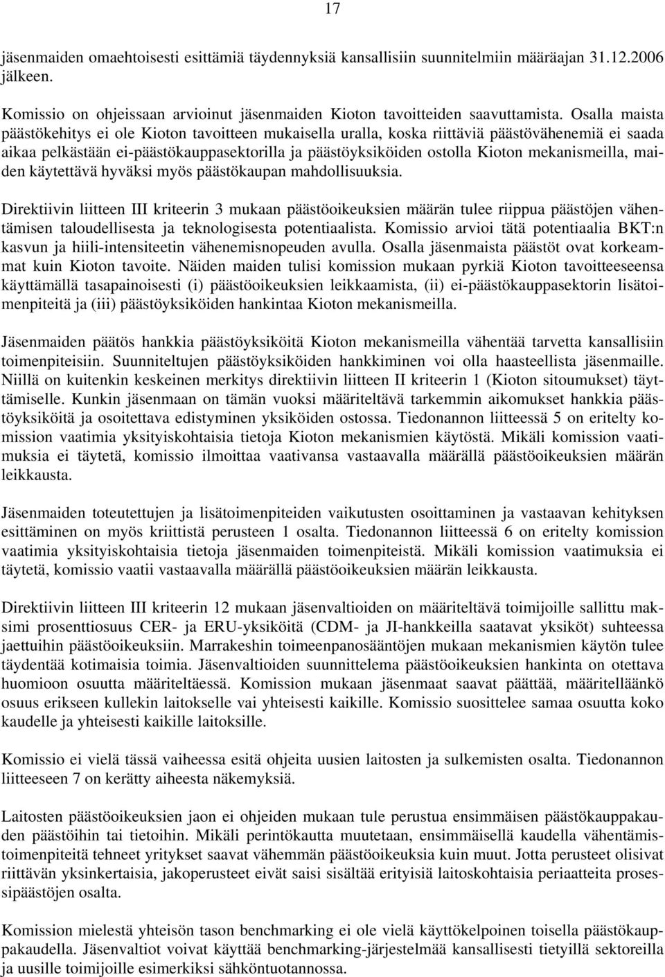mekanismeilla, maiden käytettävä hyväksi myös päästökaupan mahdollisuuksia.