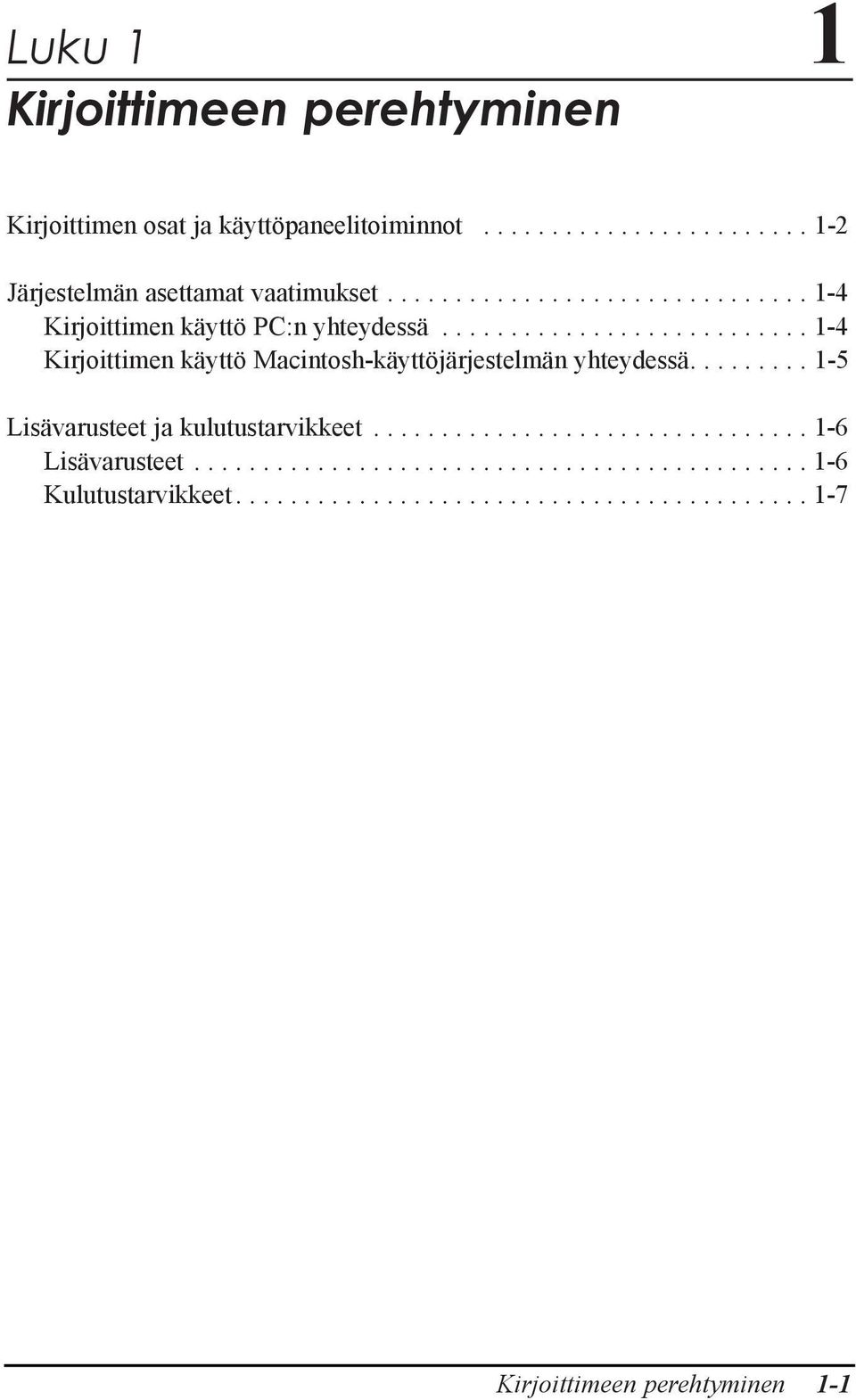 ........ 1-5 LisŠvarusteet ja kulutustarvikkeet................................ 1-6 LisŠvarusteet............................................. 1-6 Kulutustarvikkeet.