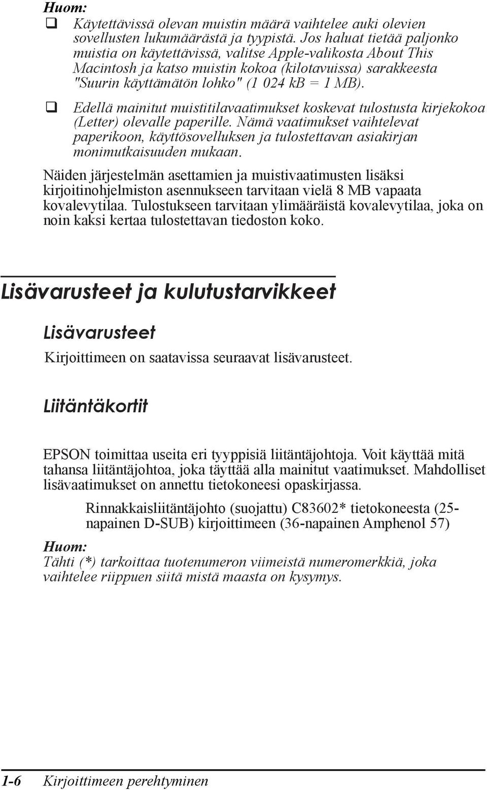 q EdellŠ mainitut muistitilavaatimukset koskevat tulostusta kirjekokoa (Letter) olevalle paperille.