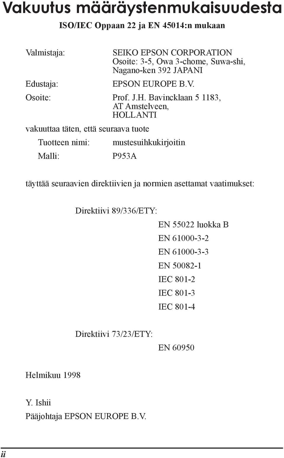 Bavincklaan 5 1183, AT Amstelveen, HOLLANTI vakuuttaa tšten, ettš seuraava tuote Tuotteen nimi: mustesuihkukirjoitin Malli: P953A tšyttšš seuraavien