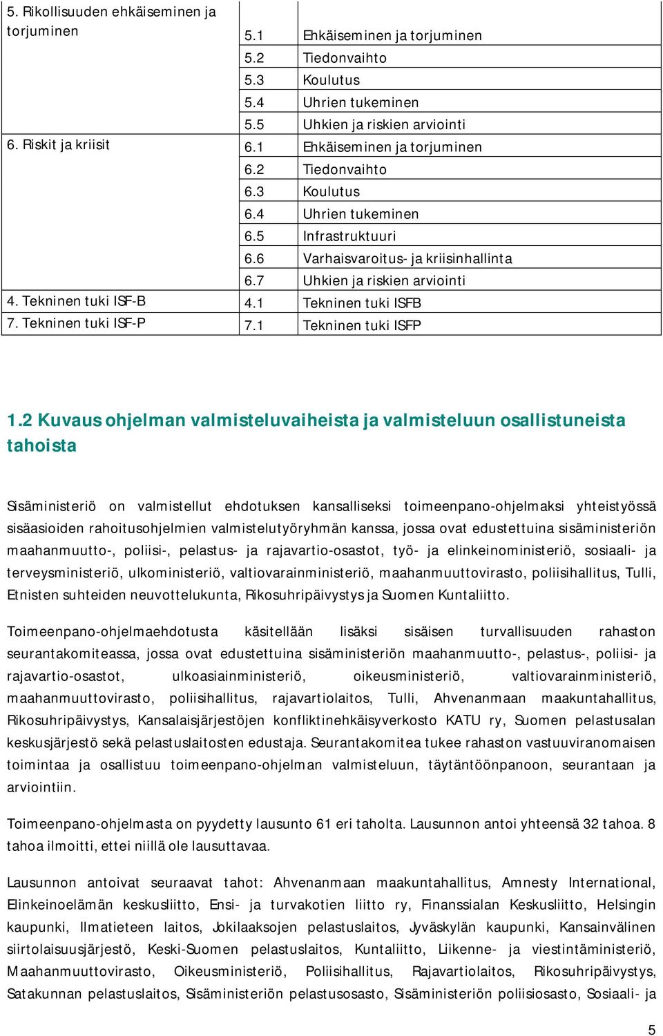 1 Tekninen tuki ISFB 7. Tekninen tuki ISF-P 7.1 Tekninen tuki ISFP 1.