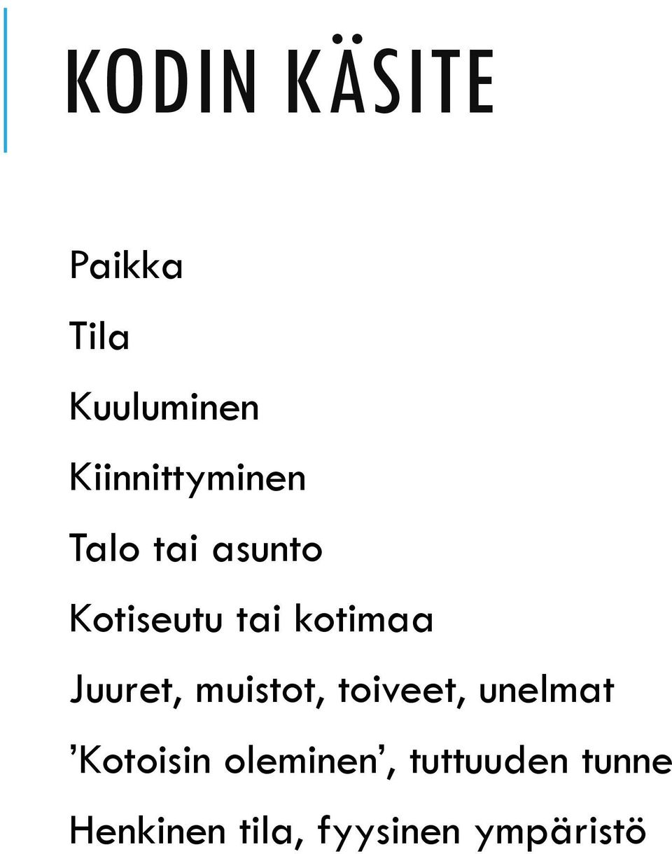 kotimaa Juuret, muistot, toiveet, unelmat