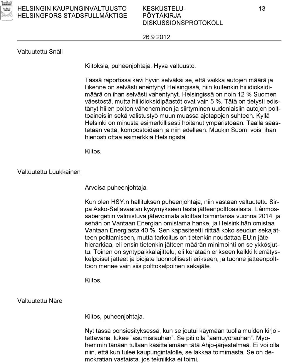 Helsingissä on noin 12 % Suomen väestöstä, mutta hiilidioksidipäästöt ovat vain 5 %.