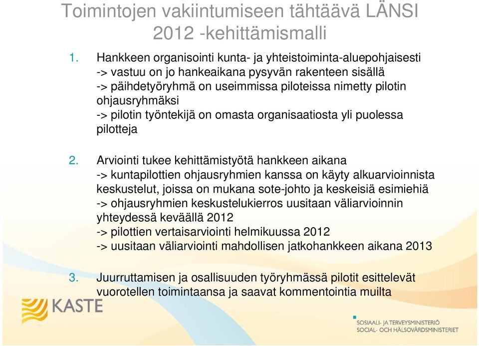 pilotin työntekijä on omasta organisaatiosta yli puolessa pilotteja 2.