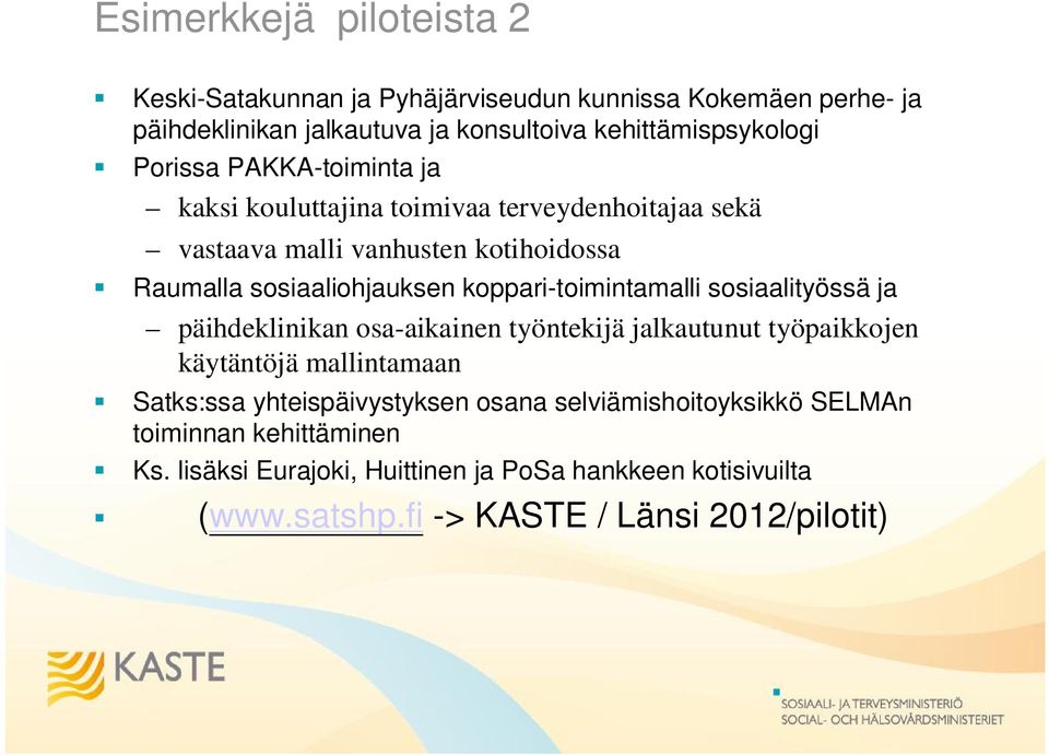 koppari-toimintamalli sosiaalityössä ja päihdeklinikan osa-aikainen työntekijä jalkautunut työpaikkojen käytäntöjä mallintamaan Satks:ssa