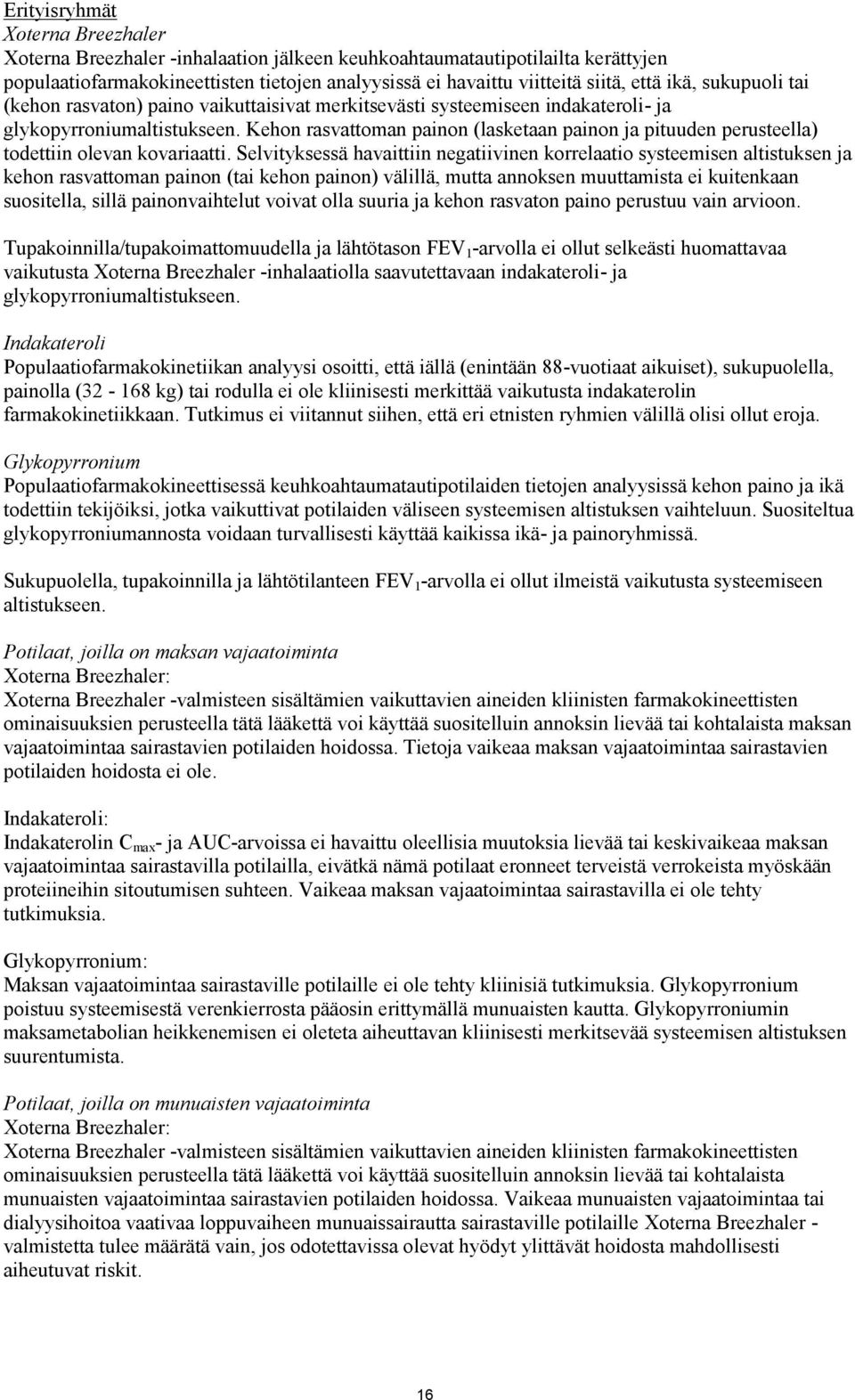 Kehon rasvattoman painon (lasketaan painon ja pituuden perusteella) todettiin olevan kovariaatti.