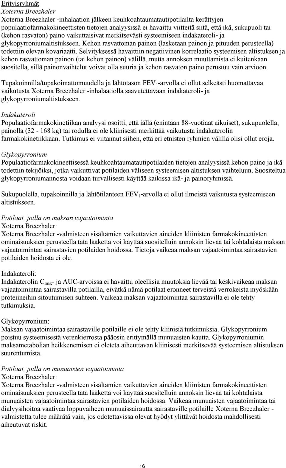 Kehon rasvattoman painon (lasketaan painon ja pituuden perusteella) todettiin olevan kovariaatti.