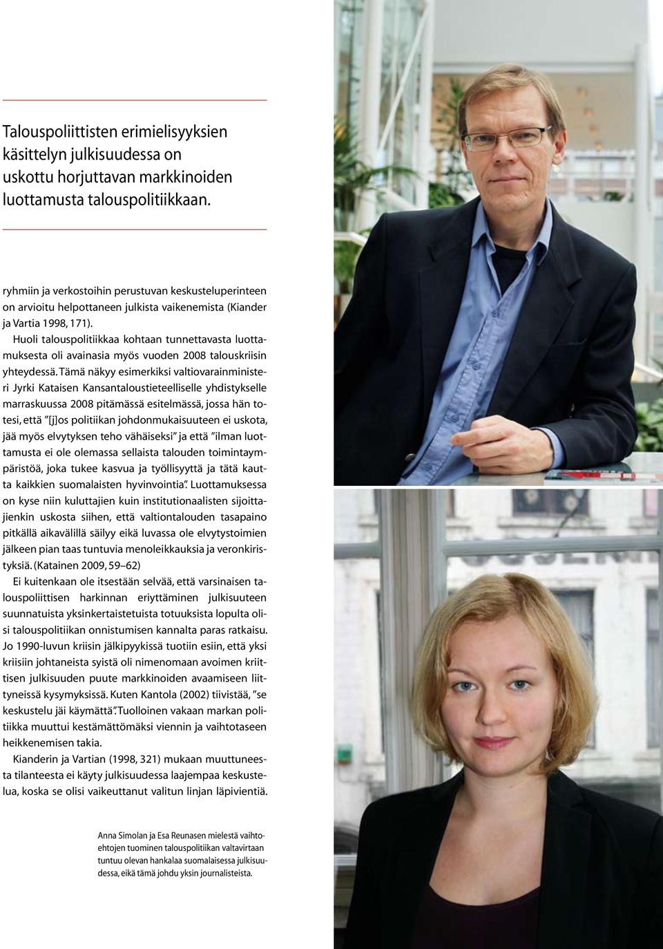 Huoli talouspolitiikkaa kohtaan tunnettavasta luottamuksesta oli avainasia myös vuoden 2008 talouskriisin yhteydessä.