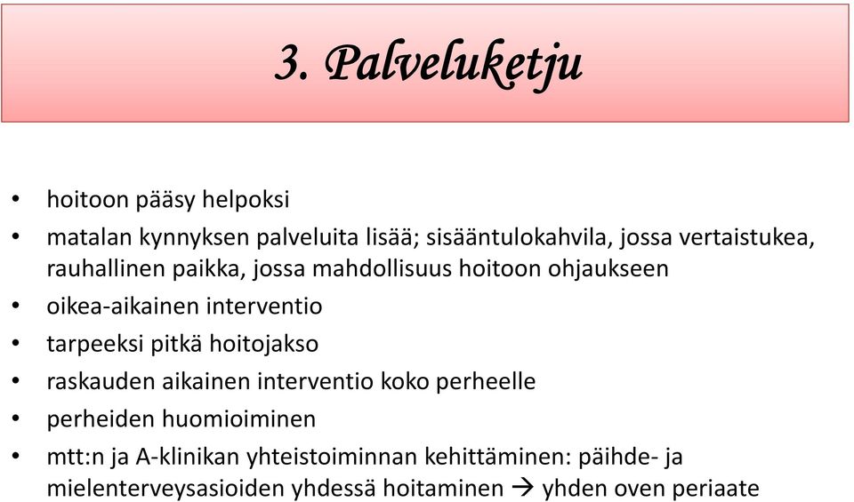 tarpeeksi pitkä hoitojakso raskauden aikainen interventio koko perheelle perheiden huomioiminen mtt:n